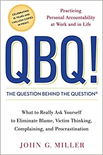 Personal Accountability -QBQ The Question Behind The Quesion