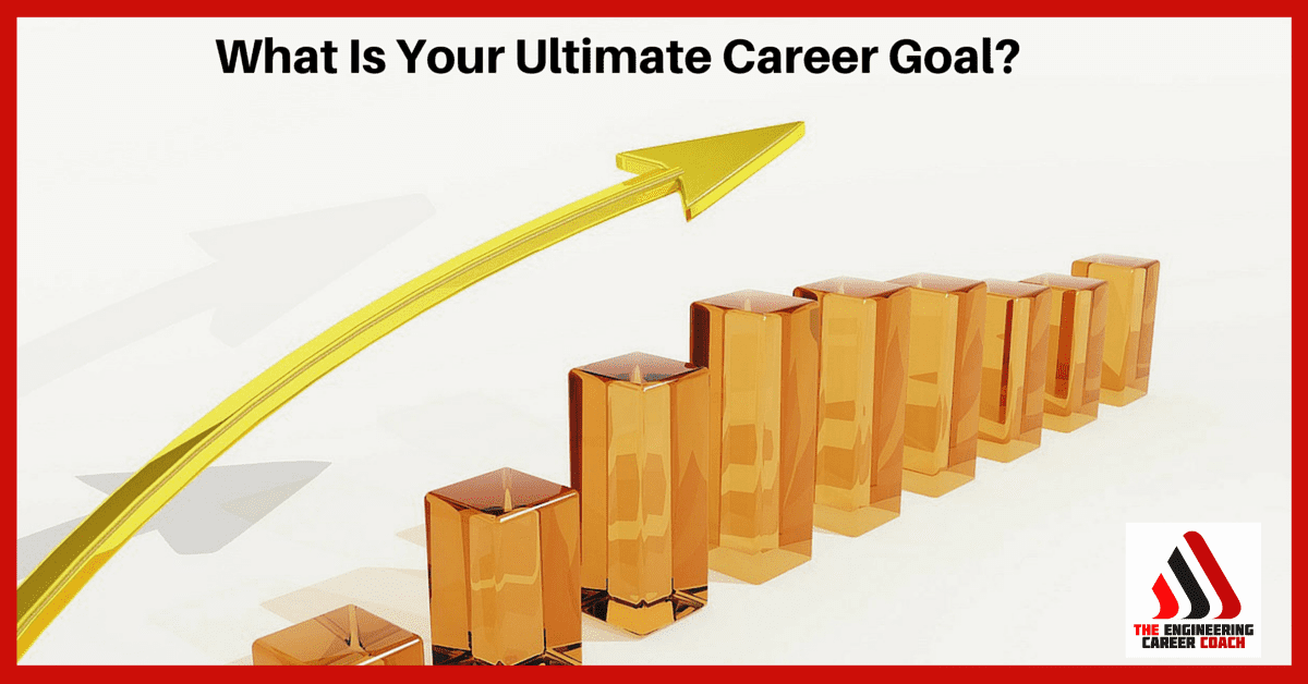 What Is Your Ultimate Career Goal?