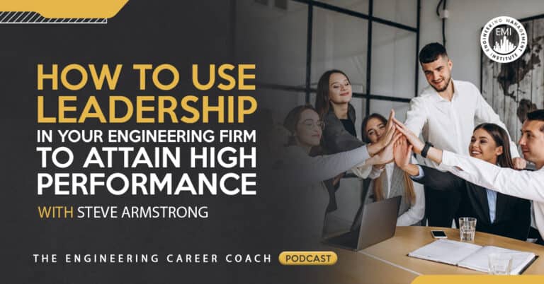 How to Use Leadership in Your Engineering Firm to Attain High Performance