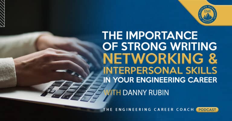 The Importance of Strong Writing, Networking and Interpersonal Skills in Your Engineering Career