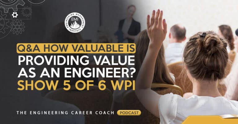Q&A How Valuable is Providing Value as an Engineer? - Show 5 of 6 WPI