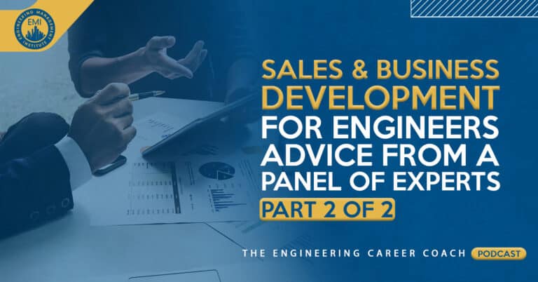 Sales and Business Development for Engineers: Advice from a Panel of Experts Part 2 of 2