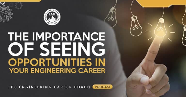 The Importance of Seeing Opportunities in your Engineering Career