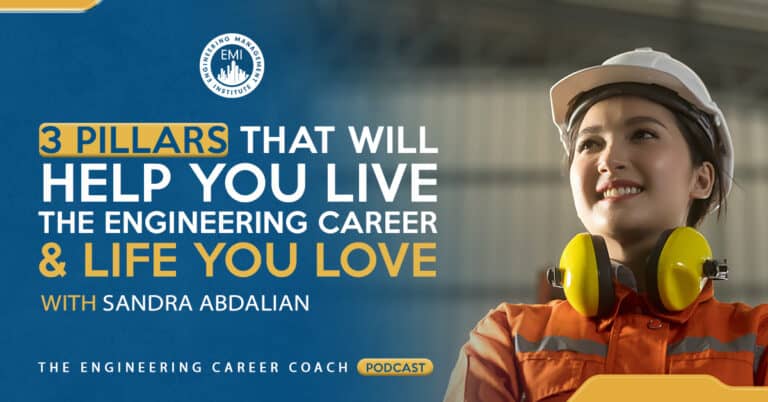 Three Pillars That Will Help You Live the Engineering Career and Life You Love