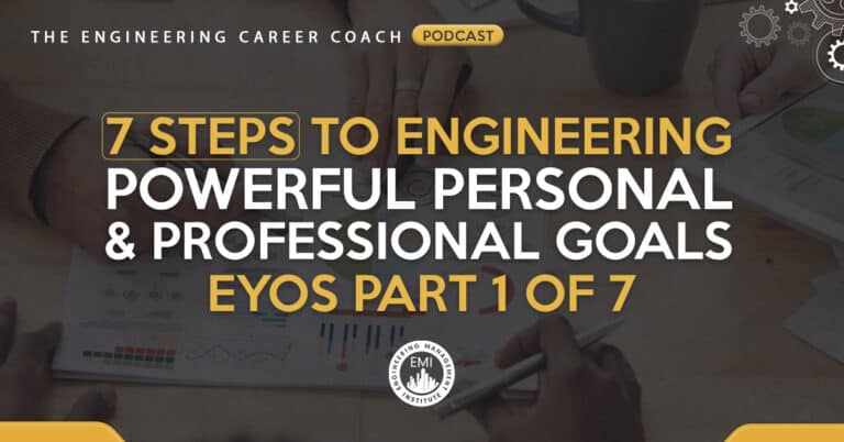 7 Steps to Engineering Powerful Personal and Professional Goals