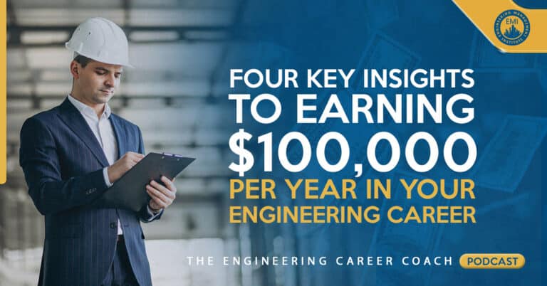 Four Key Insights To Earning $100,000 Per Year in Your Engineering Career
