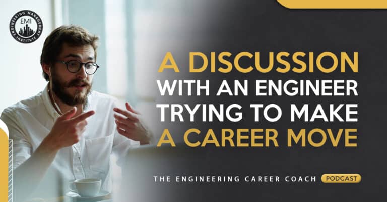 A Discussion With An Engineer Trying To Make A Career Move