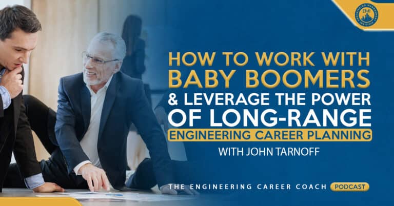 How to Work With Baby Boomers and Leverage the Power of Long-Range Engineering Career Planning