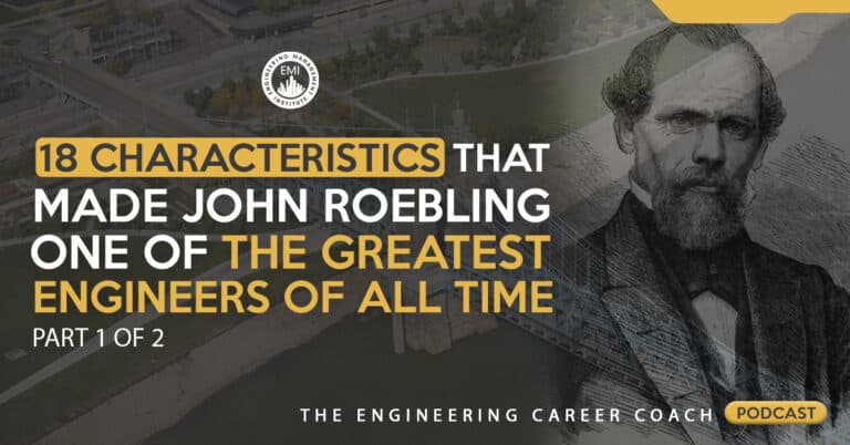 18 Characteristics that made John Roebling one of the Greatest Engineers of All Time – Part 1 of 2