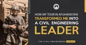 How My Tour in Afghanistan Transformed Me Into A Civil Engineering Leader