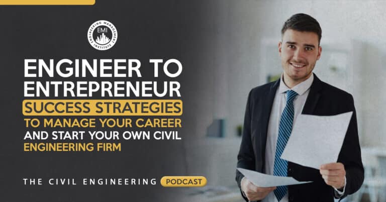 TCEP 036_ Engineer to Entrepreneur_ Success Strategies to Manage Your Career and Start Your Own Civil Engineering Firm