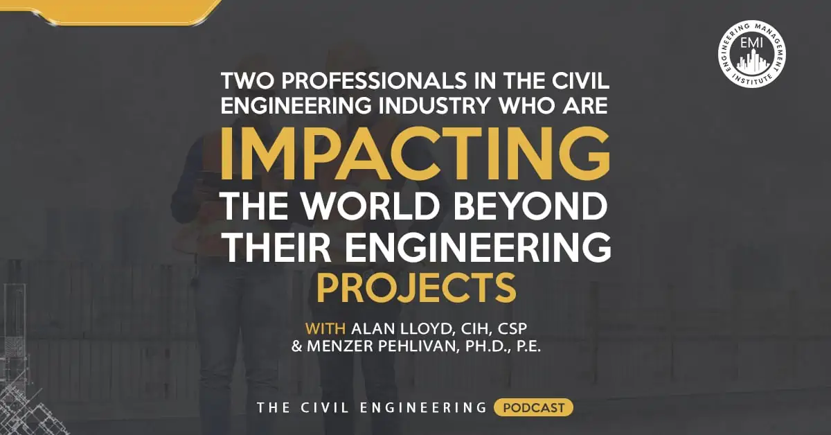 TCEP 076: Two Professionals in the Civil Engineering Industry who are Impacting the World Beyond their Engineering Projects