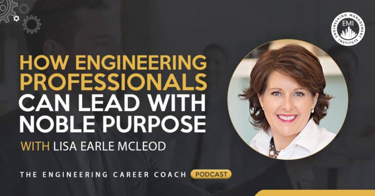 How Engineering Professionals Can Lead with Noble Purpose