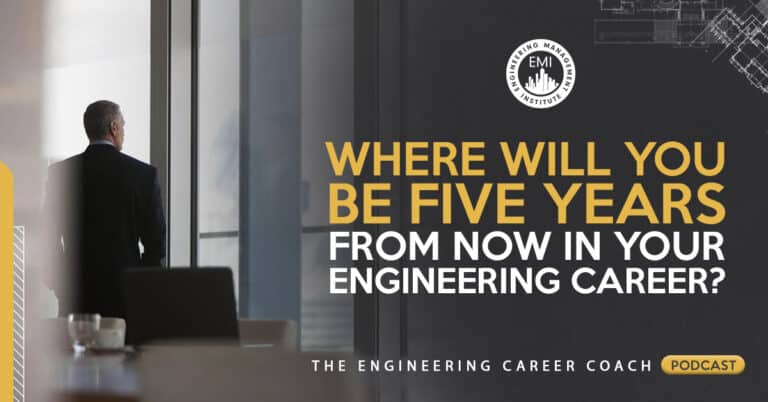Where Will You Be Five Years from Now in Your Engineering Career?