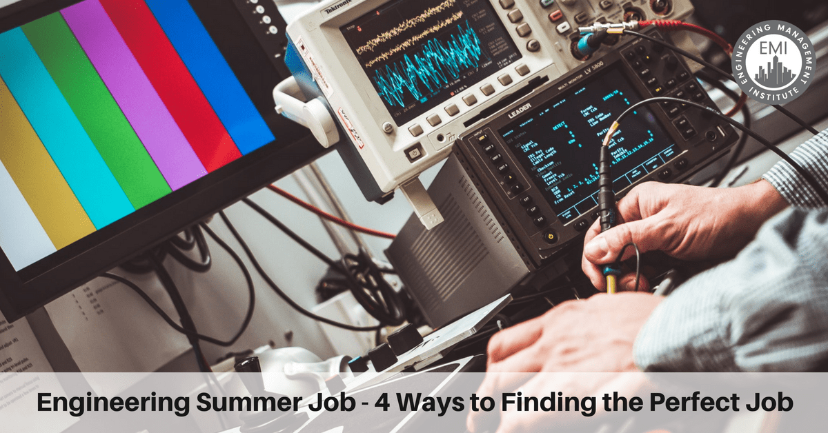 Engineering Summer Job - 4 Ways to Finding the Perfect Job