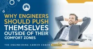 Why Engineers Should Push Themselves Outside of Their Comfort Zones